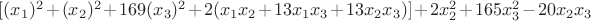 $[(x_{1})^2+(x_{2})^2+169(x_{3})^2+2(x_{1}x_{2}+13x_{1}x_{3}+13x_{2}x_{3})]+2x_{2}^2+165x_{3}^2-20x_{2}x_{3}$