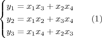 $$\begin{cases} y_{1}=x_{1}x_{3}+x_{2}x_{4}\\ y_{2}=x_{1}x_{2}+x_{3}x_{4}\qquad\eqno (1)\\ y_{3}=x_{1}x_{4}+x_{2}x_{3} \end{cases}$$