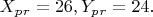 $ X_p_r=26,  Y_p_r=24.  $
