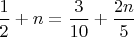 $\dfrac{1}{2}+ n=\dfrac{3}{10}+\dfrac{2 n}{5}$