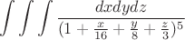 $$\int\int\int\frac{dxdydz}{(1+\frac{x}{16}+\frac{y}{8}+\frac{z}{3})^{5}}$$ $$\int\int\int\frac{dxdydz}{(1+\frac{x}{16}+\frac{y}{8}+\frac{z}{3})^{5}}$$
