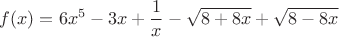 $$
f(x) = 6x^5-3x+\frac{1}{x}-\sqrt{8+8x}+\sqrt{8-8x}
$$