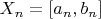 $X_n=\left[a_n,b_n\right]$