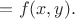 $=f(x,y).$