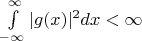 $\int\limits_{-\infty}^{\infty}|g(x)|^{2}dx < \infty$