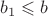 $b_{1}\leqslant b$