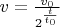 $v=\frac{v_0}{2^{\frac t{t_0}}}\qquad$