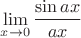 $\lim\limits_{x\to0}\dfrac{\sin ax}{ax}$