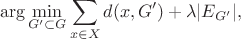$$\arg \min _{G'\subset G}\sum _{x\in X}d(x, G') + \lambda |E_{G'}|,$$