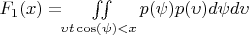 $ F_1(x)=\iint\limits_{\upsilon t \cos(\psi)<x}p(\psi)p(\upsilon) d\psi d\upsilon $