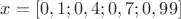 $x=[0,1; 0,4; 0,7; 0,99]$