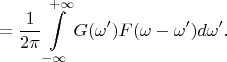 $$=\frac 1 {2\pi}\int\limits_{-\infty}^{+\infty}G(\omega')F(\omega-\omega') d\omega'.$$