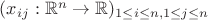 $(x_{ij} : {\mathbb R}^n \to {\mathbb R})_{1 \le i \le n, 1 \le j \le n}$ $(x_{ij} : {\mathbb R}^n \to {\mathbb R})_{1 \le i \le n, 1 \le j \le n}$