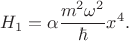 $$H_1=\alpha \frac {m^2 \omega^2}\hbar x^4.$$