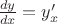 $\frac{dy}{dx}=y'_x$