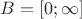 $B=[0;\infty]$