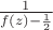 $\frac 1{f(z)-\frac 12}$