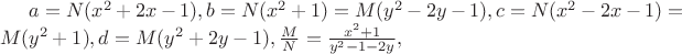 $a=N(x^2+2x-1),b=N(x^2+1)=M(y^2-2y-1),c=N(x^2-2x-1)=M(y^2+1),d=M(y^2+2y-1),\frac{M}{N}=\frac{x^2+1}{y^2-1-2y},$