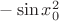 $-\sin{x_0^2}$