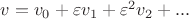 $v=v_0+\varepsilon{v_1}+\varepsilon^2v_2+...$