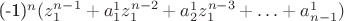 (-1)^{n}(z_1^{n-1}+a^1_1 z_1^{n-2}+a^1_2 z_1^ {n-3} + \ldots + a^1_{n-1})