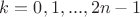 $k=0,1,...,2n-1$