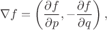 $$
\nabla f=\left(\frac{\partial f}{\partial p},-\frac{\partial f}{\partial q}\right),
$$