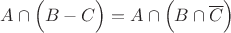 $A \cap \Big(B-C\Big)=A \cap\Big(B\cap \overline{C} \Big)$