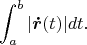 $$\int_a^b|\boldsymbol{\dot r}(t)|dt.$$
