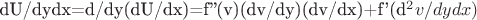 dU/dydx=d/dy(dU/dx)=f''(v)(dv/dy)(dv/dx)+f'(d^2v/dydx)