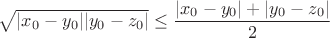 $\sqrt {|x_0-y_0||y_0-z_0|}\leq \dfrac {|x_0-y_0|+|y_0-z_0|}2$