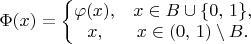 $\Phi(x) = \left\{\begin{matrix} \varphi(x), &x \in B\cup\{0,\,1\}, \\ x, &x \in (0,\,1)\setminus B. \end{matrix}\right. $