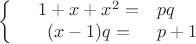 $$\left\{
\begin{array}{rcl}
 &1+x+x^2=&pq \\
 &(x-1)q=&p+1 \\
\end{array}
\right.$$