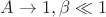 $A\rightarrow 1, \beta \ll 1$