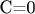 C=0