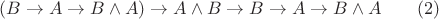 $$(B \to A \to B \wedge A) \to A \wedge B \to B \to A \to B \wedge A\qquad(2)$$