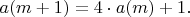 $ a(m+1) = 4 \cdot a(m) + 1. $