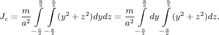 $$J_c=\frac m{a^2}\int\limits_{-\frac a2}^{\frac a2}\int\limits_{-\frac a2}^{\frac a2}(y^2+z^2)dydz=\frac m{a^2}\int\limits_{-\frac a2}^{\frac a2}dy\int\limits_{-\frac a2}^{\frac a2}(y^2+z^2)dz\text{.}$$