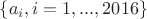 $\{a_{i}, i=1,...,2016\}$