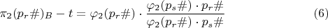 $$\pi_{2}(p_r\#)_{B}-t= \varphi_{2}(p_r\#) \cdot \dfrac{\varphi_{2}(p_s\#)\cdot p_r\#}{\varphi_{2}( p_r\#) \cdot p_s\#}\eqno (6)$$
