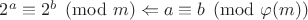 $2^a \equiv 2^b \pmod {m} \Leftarrow a \equiv b \pmod {\varphi (m)}$