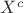 $X^c$