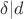 $\delta|d$