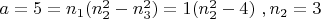 $a=5=n_1(n_2^2-n_3^2)=1(n_2^2-4) \ , n_2=3$