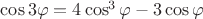 $\cos3\varphi=4\cos^3\varphi-3\cos\varphi$