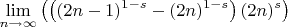 $$
\lim_{n\to \infty }\left(\left((2 n-1)^{1-s}-(2 n)^{1-s}\right) (2 n)^{s}\right)
$$