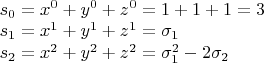 $\\
s_0 = x^0 + y^0 + z^0 = 1 + 1 + 1 = 3\\
s_1 = x^1 + y^1 + z^1 = \sigma_1\\
s_2 = x^2 + y^2 + z^2 = \sigma_1^2 - 2\sigma_2 
$