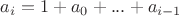 $a_i=1+a_0+...+a_{i-1}$