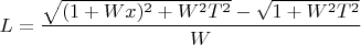 $$L=\frac{\sqrt{(1+Wx)^2+W^2T^2}-\sqrt{1+W^2T^2}}{W}$$