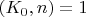 $(K_0, n)=1$